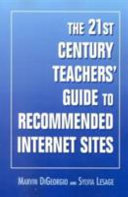 The 21st century teachers' guide to recommended Internet sites /