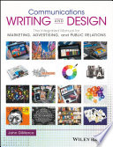 Communications writing and design : the integrated manual for marketing, advertising, and public relations /