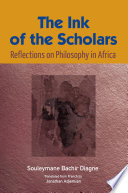 The ink of the scholars : reflections on philosophy in Africa /