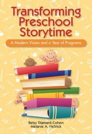 Transforming preschool storytime : a modern vision and a year of programs /