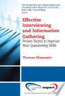 Effective interviewing and information gathering proven tactics to improve your questioning skills /