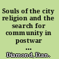 Souls of the city religion and the search for community in postwar America /