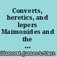 Converts, heretics, and lepers Maimonides and the outsider /