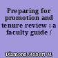 Preparing for promotion and tenure review : a faculty guide /