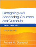 Designing and assessing courses and curricula : a practical guide /