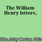 The William Henry letters,