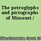 The petroglyphs and pictographs of Missouri /