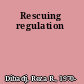 Rescuing regulation
