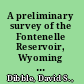 A preliminary survey of the Fontenelle Reservoir, Wyoming : an estimate of the historical and archeological resources /