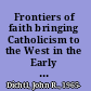 Frontiers of faith bringing Catholicism to the West in the Early Republic /