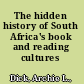 The hidden history of South Africa's book and reading cultures /