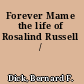 Forever Mame the life of Rosalind Russell /