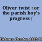 Oliver twist : or the parish boy's progress /