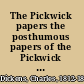 The Pickwick papers the posthumous papers of the Pickwick Club /
