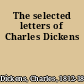 The selected letters of Charles Dickens