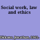 Social work, law and ethics