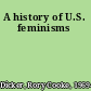 A history of U.S. feminisms