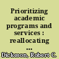 Prioritizing academic programs and services : reallocating resources to achieve strategic balance /