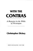 With the Contras : a reporter in the wilds of Nicaragua /