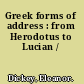 Greek forms of address : from Herodotus to Lucian /