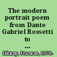 The modern portrait poem from Dante Gabriel Rossetti to Ezra Pound /