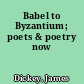 Babel to Byzantium; poets & poetry now