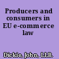 Producers and consumers in EU e-commerce law