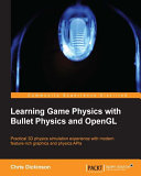 Learning game physics with Bullet Physics and OpenGL /