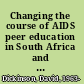 Changing the course of AIDS peer education in South Africa and its lessons for the global crisis /