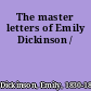 The master letters of Emily Dickinson /