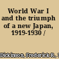 World War I and the triumph of a new Japan, 1919-1930 /