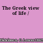 The Greek view of life /