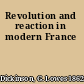 Revolution and reaction in modern France