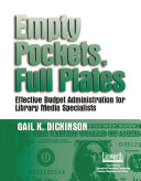 Empty pockets and full plates : effective budget administration for library media specialists /