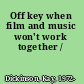 Off key when film and music won't work together /