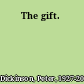 The gift.