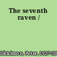 The seventh raven /