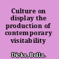 Culture on display the production of contemporary visitability /