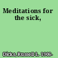 Meditations for the sick,