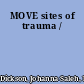 MOVE sites of trauma /