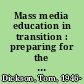 Mass media education in transition : preparing for the 21st century /