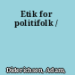 Etik for politifolk /