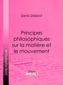 Principes philosophiques sur la matière et le mouvement /