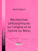 Recherches philosophiques sur l'origine et la nature du Beau /