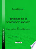 Principes de la philosophie morale : ou Essai sur le mérite et la vertu /