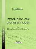 Introduction aux grands principes : ou, Réception d'un philosophe /