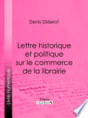 Lettre historique et politique sur le Commerce de la Librairie /