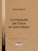La marquise de Claye et Saint-Alban /