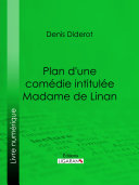 Plan d'une comédie intitulée Madame de Linan /
