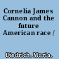Cornelia James Cannon and the future American race /